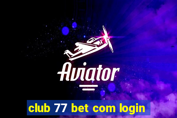 club 77 bet com login